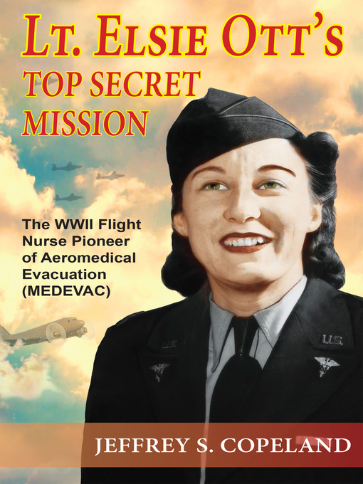 Title details for Lt. Elsie Ott's Top Secret Mission by Jeffrey S. Copeland - Available